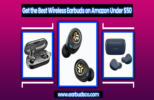 Get the Best Wireless Earbuds on Amazon Under $50